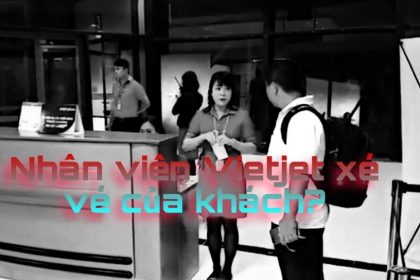 Nhân viên Vietjet xé vé máy bay của khách hàng và sự thật