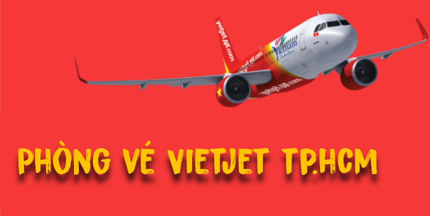 Địa chỉ các đại lý phòng vé Vietjet TPHCM gần nhất