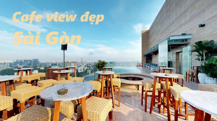 Những quán cafe view đẹp Sài Gòn giá rẻ, chụp ảnh sống ảo.