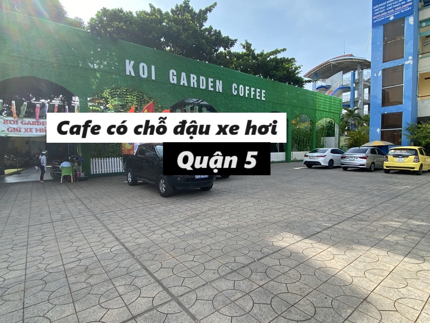 Tìm quán cafe có chỗ đậu xe hơi quận 5 an toàn, thuận tiện.