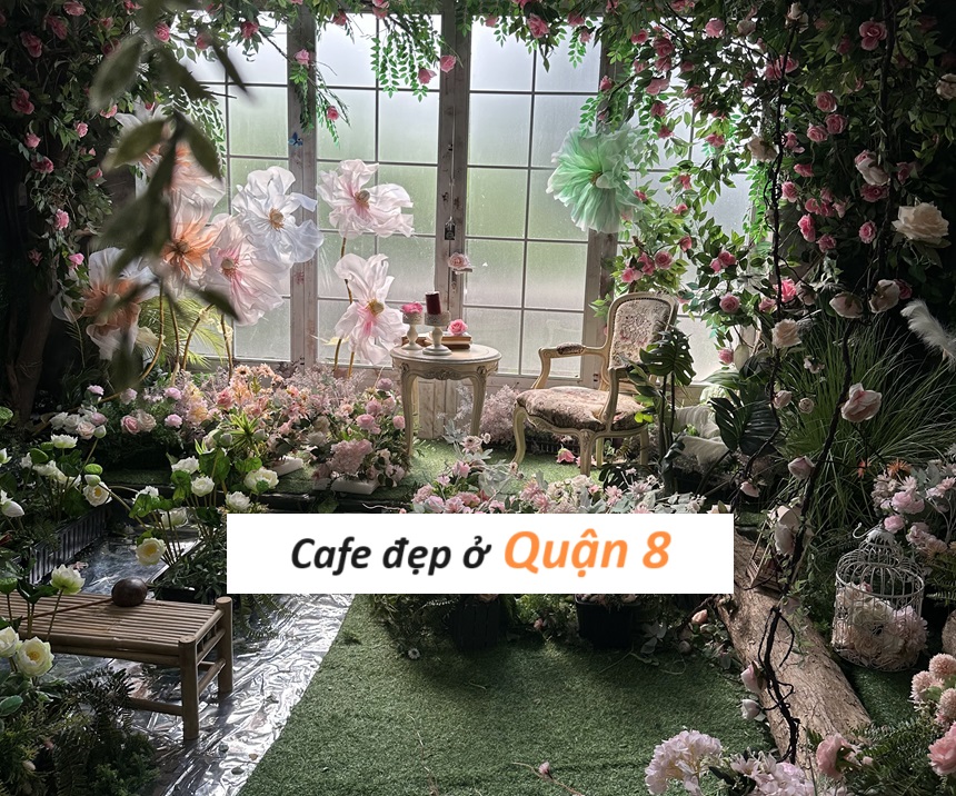 Các quán cà phê đẹp quận 8 cafe ngon, chụp ảnh sống ảo.